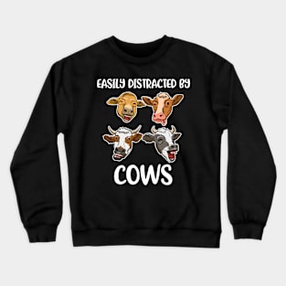 Easily Distracted By Cows Funny Cow Gift Crewneck Sweatshirt